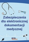 ebook Zabezpieczenia dla elektronicznej dokumentacji medycznej - Opracowanie zbiorowe,praca zbiorowa