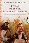 ebook Tysiąc drzewek pomarańczowych - Kathryn Harrison