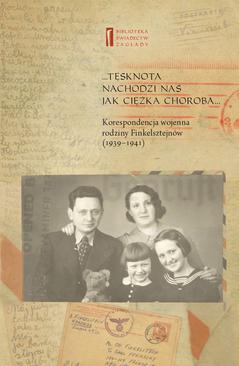 ebook ... Tęsknota nachodzi nas jak ciężka choroba ... Korespondencja wojenna rodziny Finkelsztejnów. 1939-1941