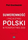 ebook POLSKI SUWERENNOŚĆ I RACJA STANU W PERSPEKTYWIE 2030 RAPORT - 