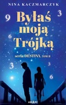 ebook Byłaś Moją Trójką.Seria Destiny.Tom 2 - Nina Kaczmarczyk