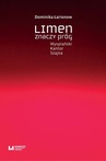 ebook Limen znaczy próg. Wyspiański, Kantor, Szajna - Dominika Łarionow