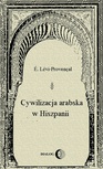 ebook Cywilizacja arabska w Hiszpanii - É. Lévi-Provençal