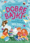 ebook Dobre bajki o tym, że najważniejsza jest miłość - Małgorzata Korbiel