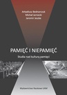 ebook Pamięć i niepamięć. Studia nad kulturą pamięci - Arkadiusz Bednarczuk,Michał Jarnecki,Jaromir Jeszke