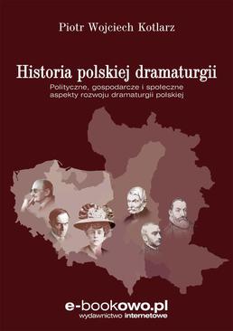 ebook Historia polskiej dramaturgii. Polityczne, gospodarcze i społeczne aspekty rozwoju dramaturgii polskiej