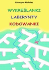 ebook Wykreślanki labirynty kodowanki - Katarzyna Michalec