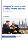 ebook Relacyjność w stosunkach Chin z Europą Środkowo-Wschodnią. Przypadek Czech - Bartosz Kowalski