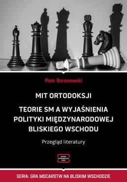 ebook MIT ORTODOKSJI Teorie SM, a wyjaśnienia polityki międzynarodowej Bliskiego Wschodu Przegląd literatury