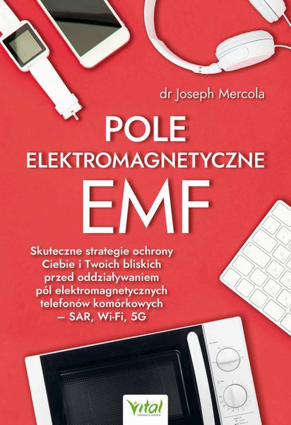 Okładka:Pole elektromagnetyczne EMF. Skuteczne strategie ochrony Ciebie i Twoich bliskich przed oddziaływaniem pól elektromagnetycznych telefonów komórkowych – SAR, Wi-Fi, 5G 