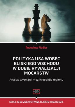 ebook Polityka USA wobec Bliskiego Wschodu w dobie rywalizacji mocarstw Analiza wyzwań i możliwości dla regionu