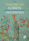 ebook Elżbieta Granowska. Królowa Władysława Jagiełły - Dorota Pająk-Puda