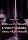 ebook Relacje o zdarzeniach prawdziwych, chociaż nieprawdopodobnych - Andrzej Sarwa