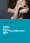 ebook Anorexia. Bulimia. Inner compulsion to over-eat. Obesity - Dorota Sawicka