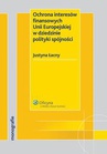 ebook Ochrona interesów finansowych Unii Europejskiej w dziedzinie polityki spójności - Justyna Łacny