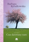 ebook Czas darowany nam. Saga cz.V - Barbara Rybałtowska