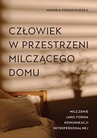 ebook Człowiek w przestrzeni milczącego domu. Milczenie jako forma komunikacji interpersonalnej - Monika Podkowińska