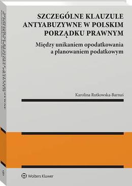 ebook Szczególne klauzule antyabuzywne w polskim porządku prawnym. Między unikaniem  opodatkowania  a planowaniem  podatkowym.