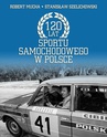 ebook 120 lat sportu samochodowego w Polsce - Robert Mucha,Stanisław Szelichowski