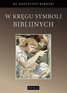 ebook W kręgu symboli biblijnych. - Ks. Krzysztof Bardski