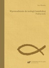 ebook Wprowadzenie do teologii katolickiej. Podręcznik - Jan Słomka