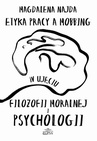 ebook Etyka pracy a mobbing w ujęciu filozofii moralnej i psychologii - Magdalena Najda