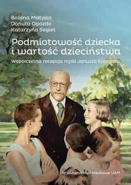 ebook Podmiotowość dziecka i wartość dzieciństwa. Współczesna recepcja myśli Janusza Korczaka