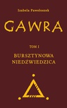 ebook Gawra. Tom 1. Bursztynowa Niedźwiedzica - Izabela Pawełoszek