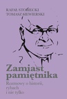 ebook Zamiast pamiętnika Rozmowy o historii, rybach i nie tylko - Rafał Stobiecki,Tomasz Siewierski