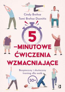 ebook 5-minutowe ćwiczenia wzmacniające. Bezpieczny i skuteczny trening dla osób 50+