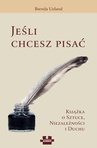 ebook Jeśli chcesz pisać. Książka o Sztuce, Niezależności i Duchu - Brenda Ueland