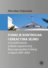 ebook Funkcje kontrolna i kreacyjna Sejmu w kształtowaniu polityki zagranicznej Rzeczypospolitej Polskiej w latach 1997-2004 - Mirosław Habowski