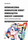 ebook Doświadczenia biograficzne kobiet odnoszących sukcesy zawodowe. Warunki uczestnictwa społecznego - Ewa Arleta Kos