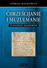 ebook Chrześcijanie i muzułmanie w rozwoju dziejowym - Andrzej Małkiewicz