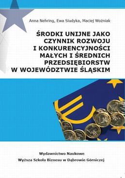 ebook Środki unijne jako czynnik rozwoju i konkurencyjności małych i średnich przeds iębiorstw w województwie śląskim