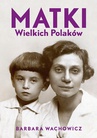 ebook Matki Wielkich Polaków - Barbara Wachowicz