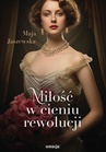 ebook Miłość w cieniu rewolucji - Maja Jaszewska