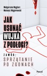 ebook Jak usunąć wujka z podłogi - Małgorzata Węglarz,Mateusz Węgrowski