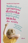 ebook Najbardziej upragnione dziecko wszech czasów doprowadza mnie do szału – wiek 0-4. Jak przetrwać fazy buntu i nie zwariować - Danielle Graf,Katia Seide