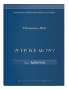 ebook W epoce mowy Tom 2 Egalitaryzm. Historia komunikacji społecznej - Włodzimierz Mich