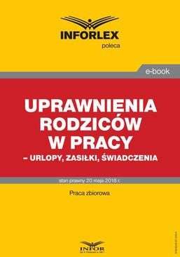 ebook Uprawnienia rodziców w pracy - urlopy, zasiłki, świadczenia