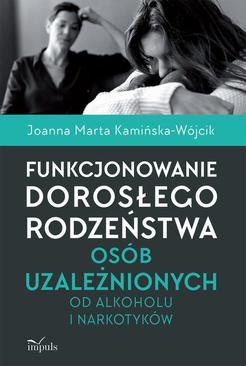 ebook Funkcjonowanie dorosłego rodzeństwa osób uzależnionych od alkoholu i narkotyków