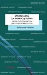 ebook Jak działać za pomocą słów? Proza Olgi Tokarczuk jako dyskurs krytyczny - Katarzyna Kantner