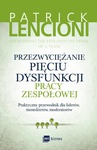 ebook Przezwyciężanie pięciu dysfunkcji pracy zespołowej. Praktyczny przewodnik dla liderów, menedżerów, moderatorów - Patrick Lencioni