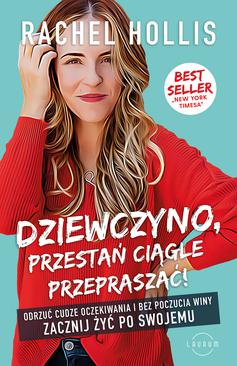 ebook Dziewczyno, przestań ciągle przepraszać! Odrzuć cudze oczekiwania i bez poczucia winy zacznij żyć po swojemu