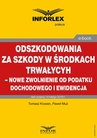 ebook Odszkodowania za szkody w środkach trwałych - nowe zwolnienie od podatku dochodowego i ewidencja - Paweł Muż,Tomasz Krywan