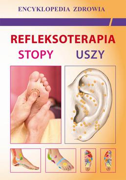 ebook Refleksoterapia. Stopy, uszy. Encyklopedia zdrowia