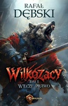 ebook Wilkozacy. Tom 1. Wilcze Prawo - Rafał Dębski