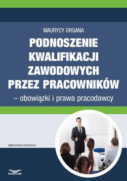 ebook Podnoszenie kwalifikacji zawodowych przez pracowników – obowiązki i prawa pracodawcy