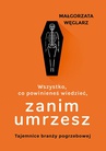 ebook Wszystko, co powinieneś wiedzieć, zanim umrzesz - Małgorzata Węglarz